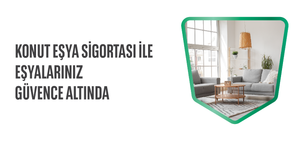KONUT EŞYA SİGORTASI
