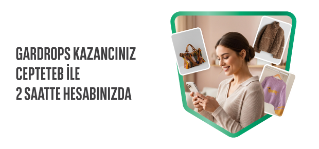 Gardrops Kazancınız, CEPTETEB ile 2 Saatte Hesabınızda!