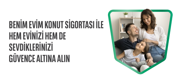 BENİM EVİM KONUT SİGORTASI